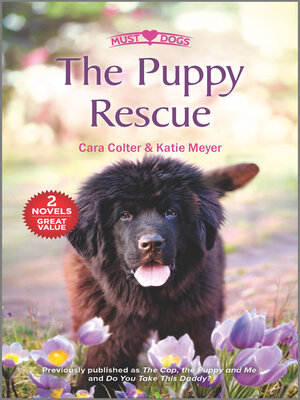 cover image of The Puppy Rescue/The Cop, the Puppy and Me/Do You Take This Daddy?